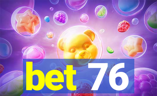 bet 76